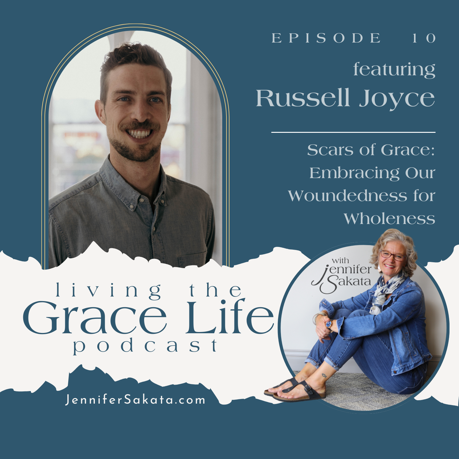 Ep. 10 Scars of Grace: Embracing Our Woundedness for Wholeness | Russell Joyce