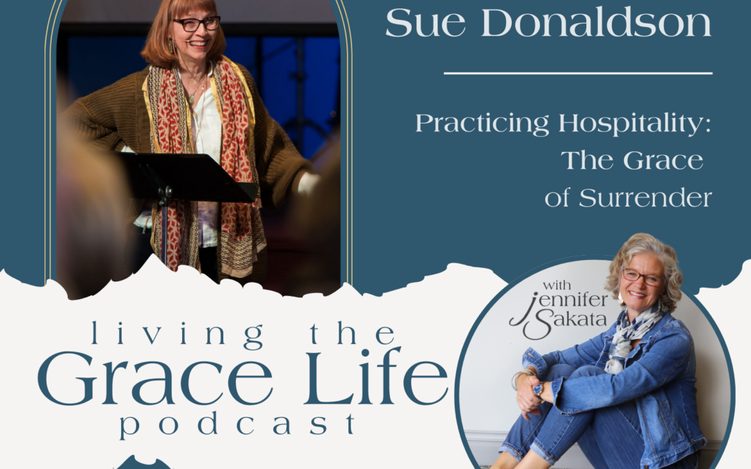 Ep. 23 The Grace of Surrender: Practicing Hospitality | Sue Donaldson