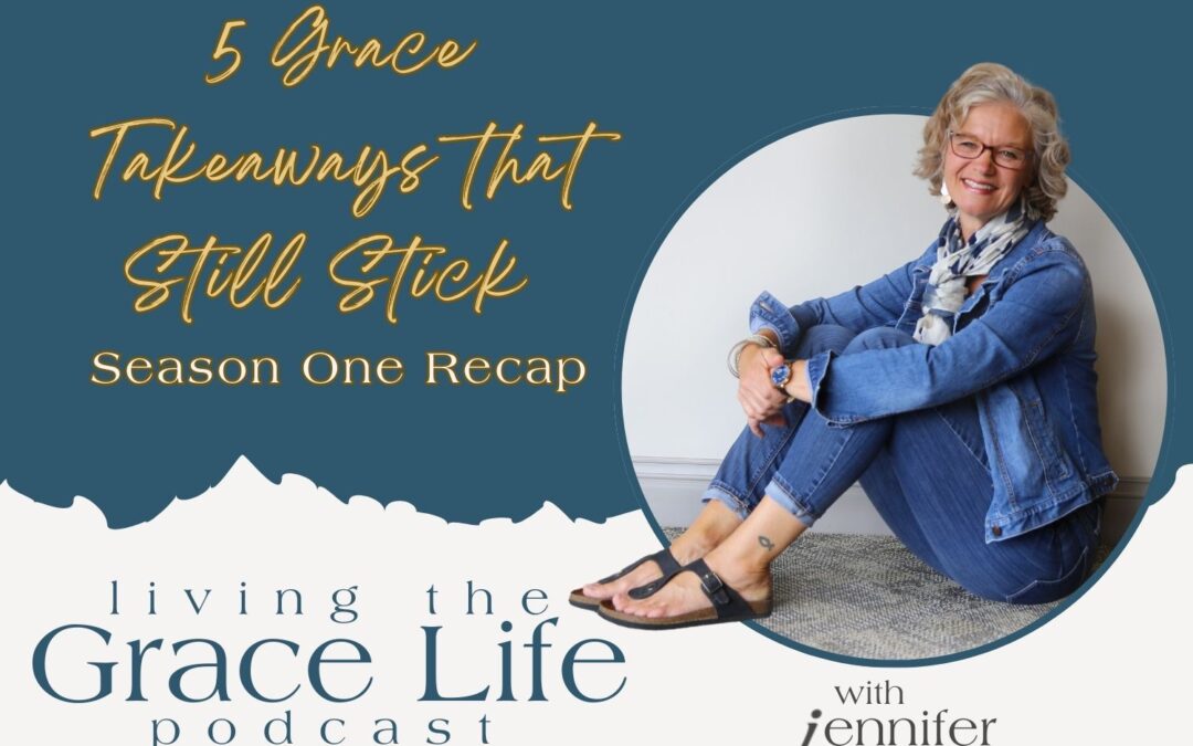 Ep. 50 5 Grace Takeaways that Still Stick | Season One Recap