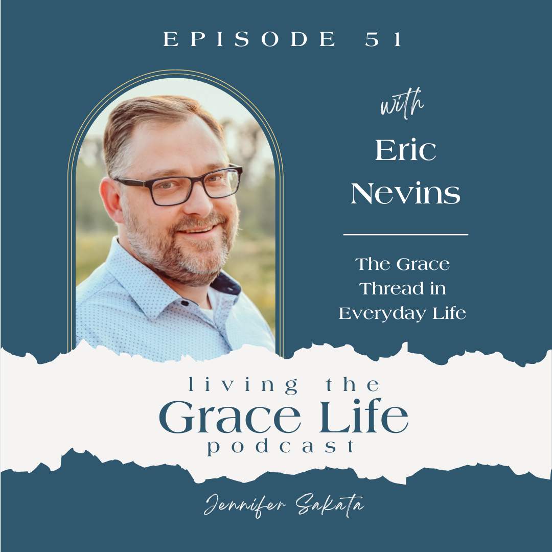 Ep. 51 The Grace Thread in Everday Life | Eric Nevins