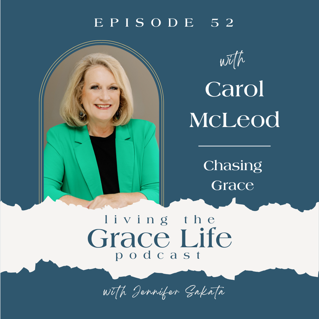 Ep. 52 Chasing Grace | Carol McLeod