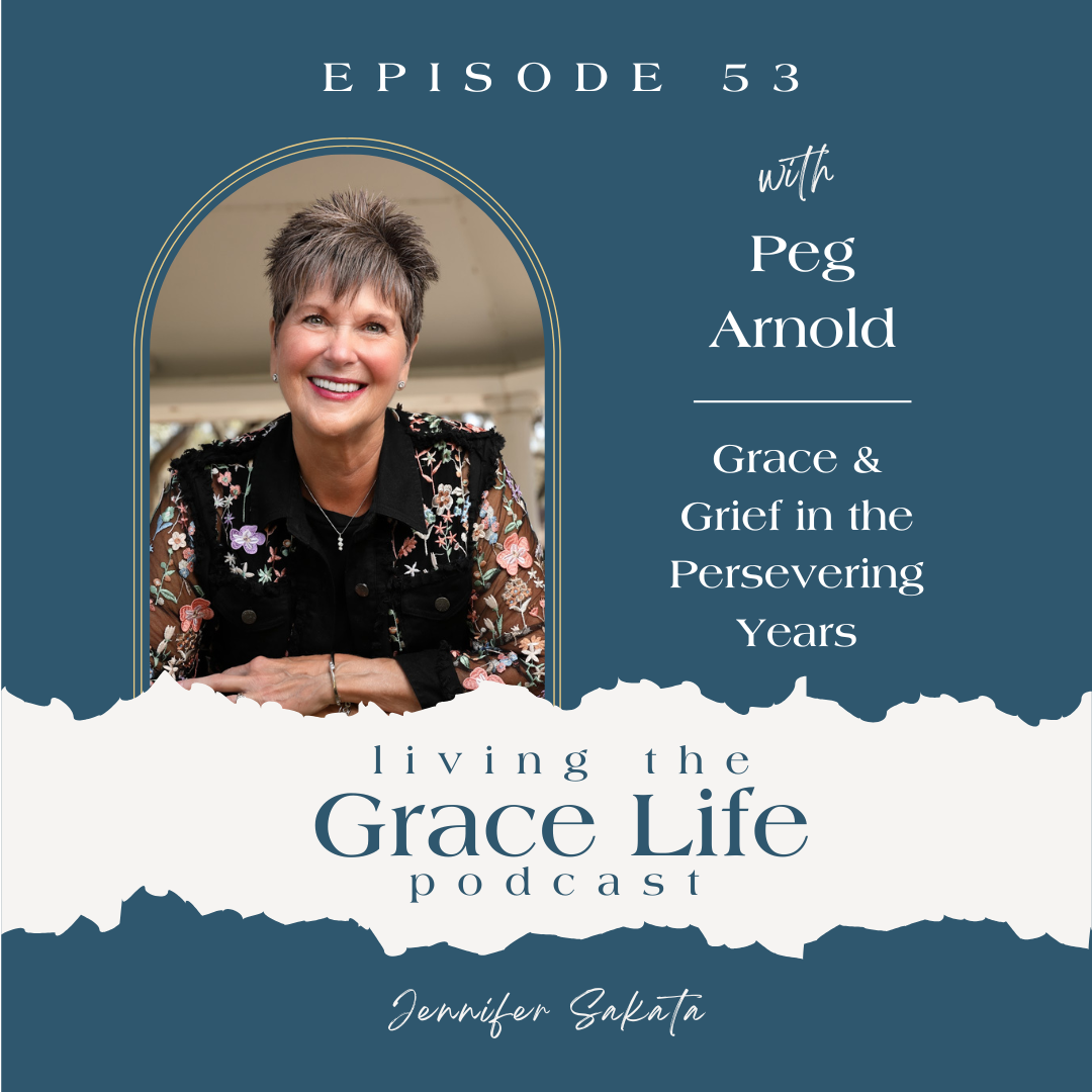 Ep. 53 Grief & Grace in the Persevering Years | Peg Arnold