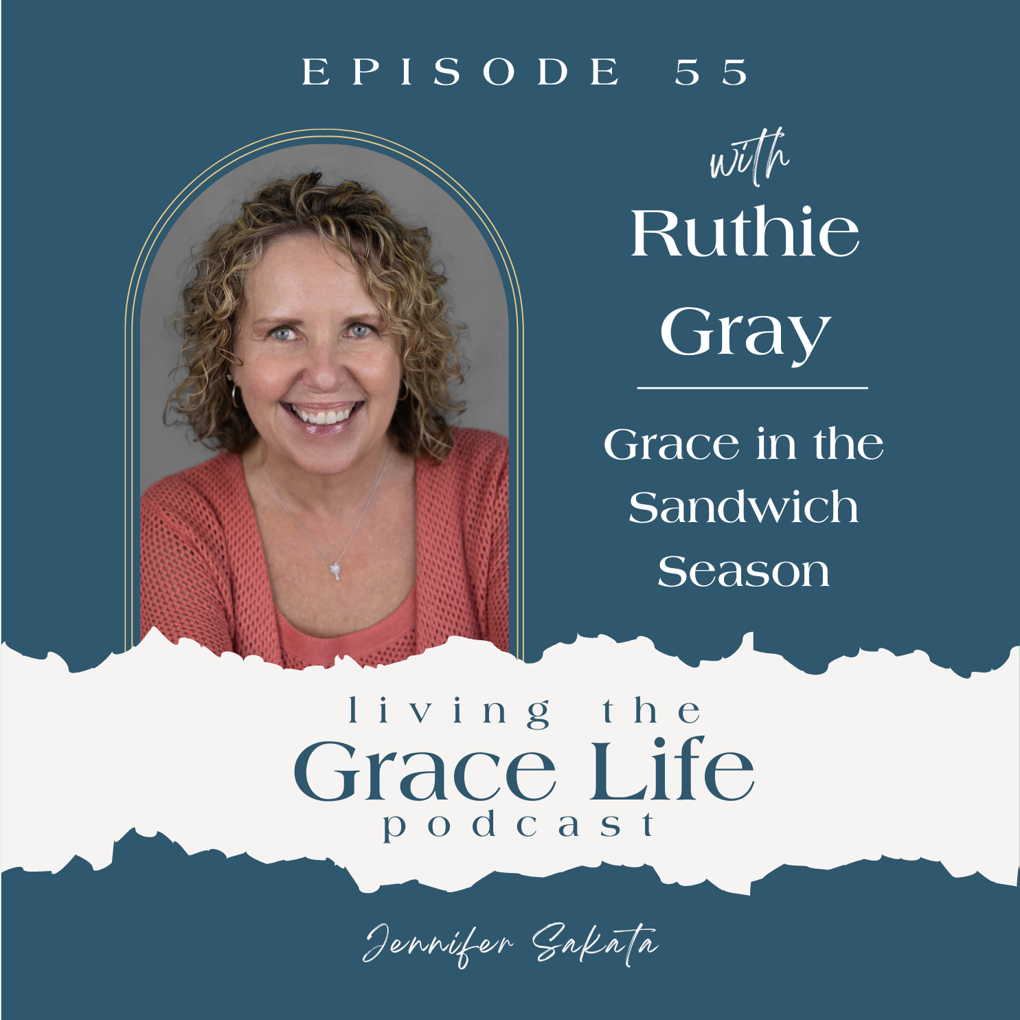 Ep. 55 Grace in the Sandwich Season | Ruthie Gray