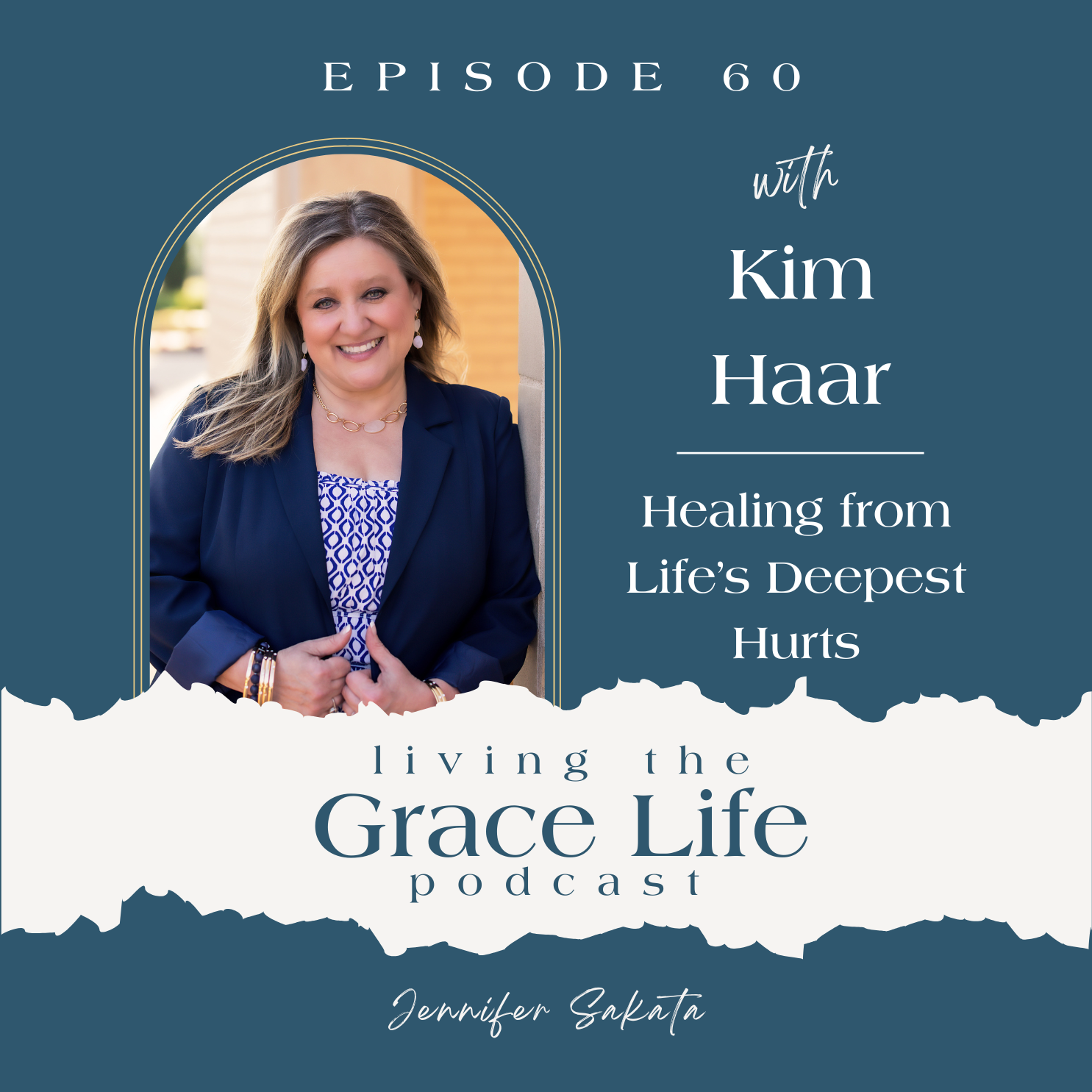 Ep. 60 Healing from Life’s Deepest Hurts | Kim Haar