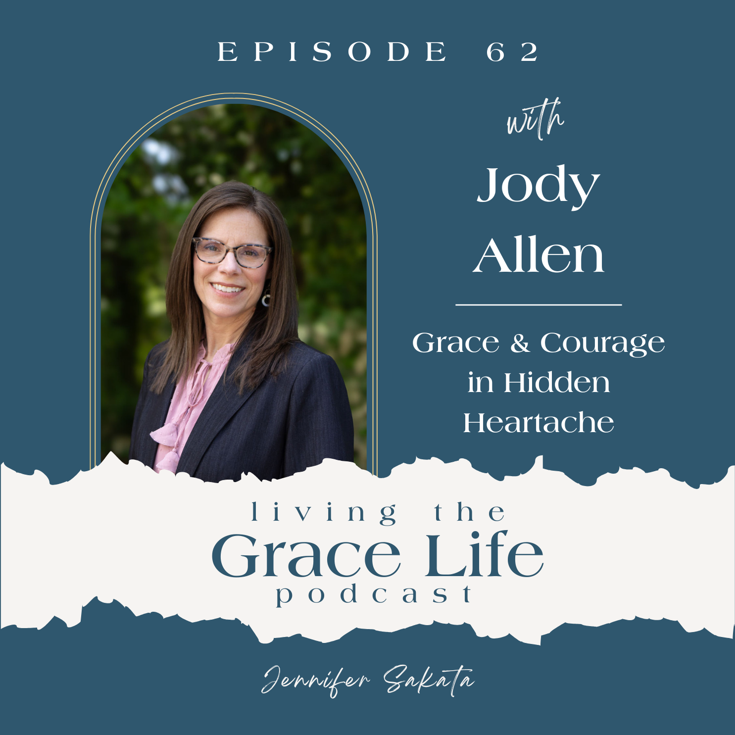 Ep. 62 Grace and Courage in Hidden Heartache | Jody Allen