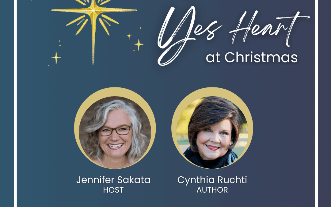 Jennifer Sakata Living the Grace Life podcast Episode 64 Living with a Yes Heart at Christmas with Cynthia Ruchti