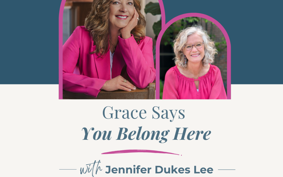 Jennifer Sakata Living the Grace Life Podcast, Episode 90 Grace Says You Belong Here with Jennifer Dukes Lee
