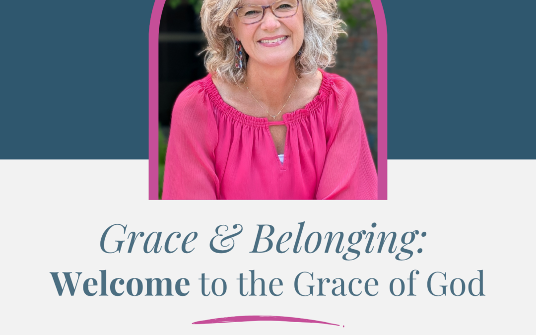 Jennifer Sakata Living the Grace Life podcast Episode 91 Grace and Belonging: Welcome to the Grace of God